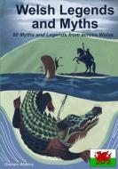 Welsh Legends and Myths di Graham Watkins edito da Lulu.com