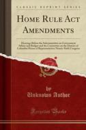 Home Rule Act Amendments di Unknown Author edito da Forgotten Books
