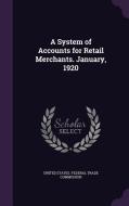 A System Of Accounts For Retail Merchants. January, 1920 edito da Palala Press