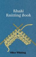 Khaki Knitting Book di Olive Whiting edito da Read Books