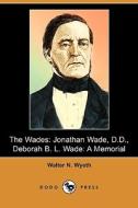 The Wades di Walter N Wyeth edito da Dodo Press