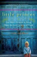 Little Princes: One Man's Promise to Bring Home the Lost Children of Nepal di Conor Grennan edito da Thorndike Press