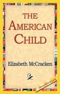 The American Child di Elizabeth Mccracken edito da 1st World Library - Literary Society