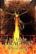 In A Time Of Dragons di William K Penwright edito da America Star Books