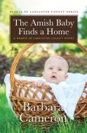 The Amish Baby Finds a Home: A Hearts of Lancaster County Novel di Barbara Cameron edito da THORNDIKE PR