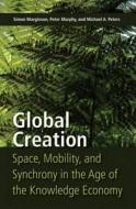 Global Creation di Simon Marginson, Peter Murphy, Michael A. Peters edito da Lang, Peter
