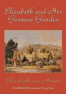 Elizabeth and Her German Garden di Elizabeth Von Arnim edito da Blackstone Audiobooks