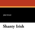 Shanty Irish di Jim Tully edito da Wildside Press