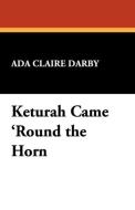 Keturah Came 'Round the Horn di Ada Claire Darby edito da Wildside Press