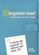 Organize Now Day Planner di Jennifer Ford Berry edito da F&w Publications Inc