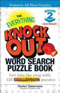The Everything Knock Out Word Search Puzzle Book: Heavyweight Round 2 di Charles Timmerman edito da Adams Media Corporation