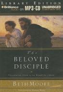 The Beloved Disciple: Following John to the Heart of Jesus di Beth Moore edito da Brilliance Audio