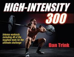 High-Intensity 300 di Dan Trink edito da Human Kinetics Publishers