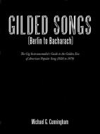 Gilded Songs (Berlin to Bacharach) di Michael G. Cunningham edito da AuthorHouse