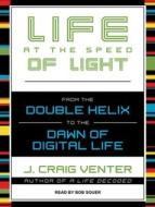 Life at the Speed of Light: From the Double Helix to the Dawn of Digital Life di J. Craig Venter edito da Tantor Audio