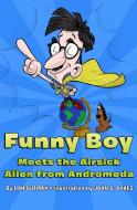 Funny Boy Meets the Airsick Alien from Andromeda di Dan Gutman edito da OPEN ROAD MEDIA YOUNG READERS