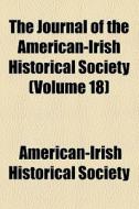 The Journal Of The American-irish Historical Society di Thomas Hamilton Murray, American-Irish Historical Society edito da General Books Llc
