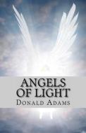 Angels of Light di Donald Adams edito da Createspace