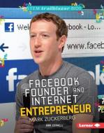 Facebook Founder and Internet Entrepreneur Mark Zuckerberg di Kari Cornell edito da LERNER PUBN