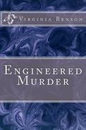 Engineered Murder di MS Virginia R. Benson edito da Createspace