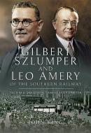 Gilbert Szlumper and Leo Amery of the Southern Railway di John King edito da Pen & Sword Books Ltd
