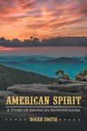 American Spirit di Roger Smith edito da iUniverse