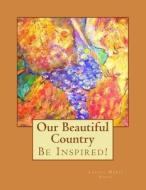 Our Beautiful Country di Laurel Marie Sobol edito da Createspace