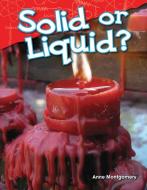 Solid or Liquid? (Kindergarten) di Anne Montgomery edito da TEACHER CREATED MATERIALS