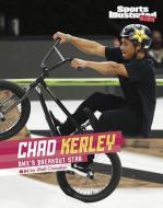 Chad Kerley: Bmx's Breakout Star di Matt Chandler edito da CAPSTONE PR