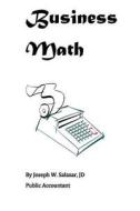 Business Math di Joseph W. Salazar Jd edito da Createspace