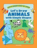 Let's Draw Animals with Simple Shapes di Kasia Dudziuk edito da WINDMILL BOOKS