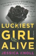 Luckiest Girl Alive di Jessica Knoll edito da Simon & Schuster Export Editions