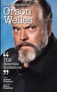 The Delaplaine Orson Welles - His Essential Quotations di Andrew Delaplaine edito da Createspace