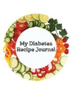 My Diabetes Recipe Journal di The Blokehead edito da Createspace