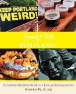 Signature Tastes of Portland: Favorite Recipes of Our Local Restaurants di Steven W. Siler edito da Createspace