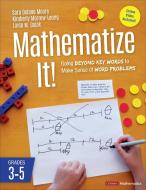 Mathematize It!: Going Beyond Key Words to Make Sense of Word Problems, Grades 3-5 di Sara Delano Moore, Kimberly Morrow-Leong, Linda M. Gojak edito da CORWIN PR INC