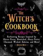 The Witch's Cookbook: Magical Recipes Inspired by Hocus Pocus, Bewitched, Harry Potter, Charmed, Wicked, Sabrina, and More! di Deanna Huey edito da SKYHORSE PUB