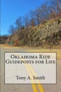 Oklahoma Ride Guideposts for Life di Tony A. Smith edito da Createspace