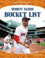 Sports Venue Bucket List di Todd Kortemeier edito da CORE LIB