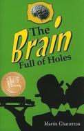 The Brain Full of Holes di Martin Chatterton edito da PEACHTREE PUBL LTD