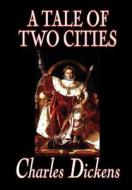 A Tale of Two Cities by Charles Dickens, Fiction, Classics di Charles Dickens edito da Wildside Press