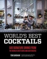World's Best Cocktails: 500 Signature Drinks from the World's Best Bars and Bartenders di Tom Sandham edito da Fair Winds Press (MA)