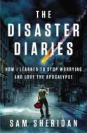 Disaster Diaries di SAM SHERIDAN edito da Overseas Editions New
