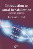 Hull, R: Introduction to Aural Rehabilitation di Raymond H. Hull edito da PLURAL PUBLISHING