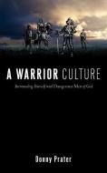 A Warrior Culture di Donny Prater edito da XULON PR