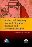 Intellectual Property Law and Litigation di Edward O'Connor edito da American Bar Association