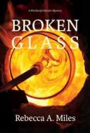 Broken Glass di Rebecca A. Miles edito da LIGHT MESSAGES
