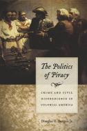 The Politics Of Piracy di Douglas R. Burgess edito da University Press Of New England