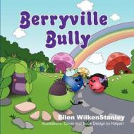 Berryville Bully di Ellen Wilkenstanley edito da Strategic Book Publishing