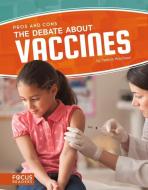 The Debate about Vaccines di Patricia Hutchison edito da North Star Editions Inc